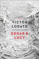 Book cover of Edgar & Lucy by Victor Lodato