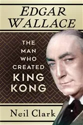 Book cover of Edgar Wallace by Neil Clark