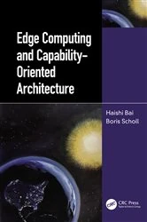 Book cover of Edge Computing and Capability-Oriented Architecture by Haishi Bai