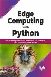 Book cover of Edge Computing with Python by Abhinandan Bhadauria