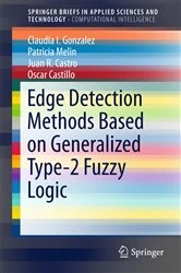 Book cover of Edge Detection Methods Based on Generalized Type-2 Fuzzy Logic by Claudia I. Gonzalez