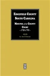 Book cover of Edgefield County, South Carolina Minutes of the County Court, 1785-1795. by Brent Holcomb