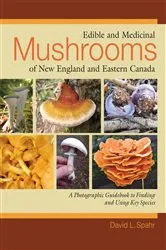 Book cover of Edible and Medicinal Mushrooms of New England and Eastern Canada by David L. Spahr
