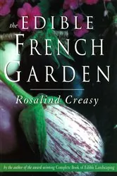 Book cover of Edible French Garden by Rosalind Creasy
