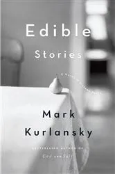 Book cover of Edible Stories by Mark Kurlansky
