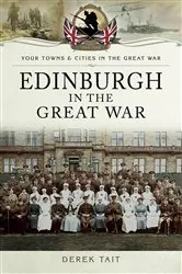 Book cover of Edinburgh in the Great War by Derek Tait