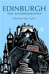 Book cover of Edinburgh: The Autobiography by Alan Taylor