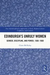 Book cover of Edinburgh's Unruly Women by Claire McNulty