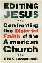 Book cover of Editing Jesus by Rick Lawrence