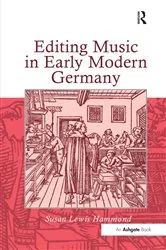 Book cover of Editing Music in Early Modern Germany by SusanLewis Hammond