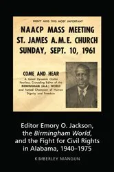 Book cover of Editor Emory O. Jackson, the Birmingham World, and the Fight for Civil Rights in Alabama, 1940-1975 by Carolyn Kitch
