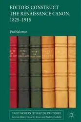 Book cover of Editors Construct the Renaissance Canon, 1825-1915 by Paul Salzman