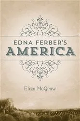 Book cover of Edna Ferber's America by Eliza McGraw
