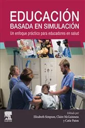 Book cover of Educación basada en simulación: un enfoque práctico para educadores en salud by Simpson RN, BSc, PgC LTHE, LPE, SFHEA, MSc, Elizabeth