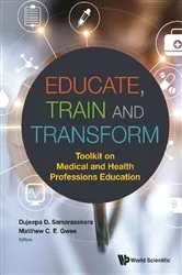 Book cover of Educate, Train & Transform: Toolkit On Medical And Health Professions Education by Dujeepa D Samarasekera