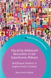 Book cover of Educating Adolescent Newcomers in the Superdiverse Midwest by Unknown