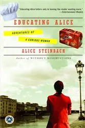 Book cover of Educating Alice by Alice Steinbach