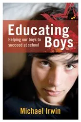 Book cover of Educating Boys by Michael Irwin