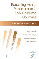 Book cover of Educating Health Professionals in Low-Resource Countries by Joyce P. Murray