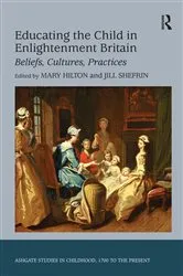 Book cover of Educating the Child in Enlightenment Britain by Jill Shefrin