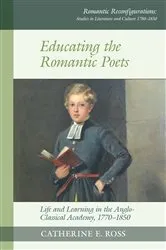 Book cover of Educating the Romantic Poets by Catherine E. Ross