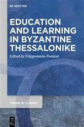 Book cover of Education and Learning in Byzantine Thessalonike by Filippomaria Pontani