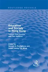 Book cover of Education and Society in Hong Kong by Gerard A. Postiglione