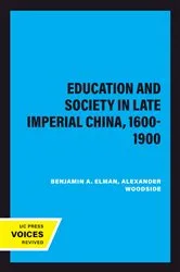 Book cover of Education and Society in Late Imperial China, 1600-1900 by Benjamin A. Elman