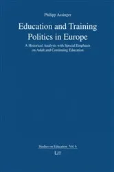 Book cover of Education and training politics in Europe : a historical analysis with special emphasis on adult and continuing education by Philipp Assinger