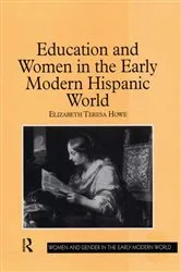 Book cover of Education and Women in the Early Modern Hispanic World by Elizabeth Teresa Howe