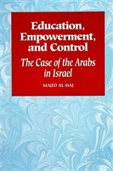 Book cover of Education, Empowerment, and Control by Majid Al-Haj