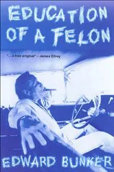Book cover of Education of a Felon by Edward Bunker