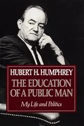 Book cover of Education Of A Public Man by Hubert Humphrey