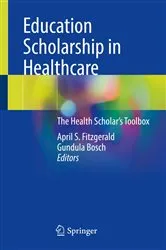 Book cover of Education Scholarship in Healthcare by April S. Fitzgerald