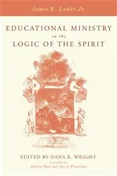 Book cover of Educational Ministry in the Logic of the Spirit by James E.Jr. Loder