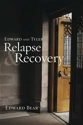 Book cover of Edward and Tyler Relapse & Recovery by Edward Bear