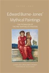 Book cover of Edward Burne-Jones’ Mythical Paintings by Liana De Girolami Cheney