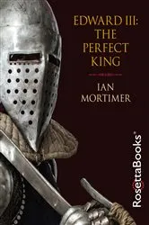 Book cover of Edward III: The Perfect King by Ian Mortimer