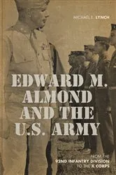 Book cover of Edward M. Almond and the US Army by Michael E. Lynch