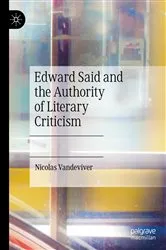 Book cover of Edward Said and the Authority of Literary Criticism by Nicolas Vandeviver