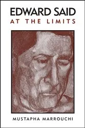 Book cover of Edward Said at the Limits by Mustapha Marrouchi