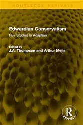 Book cover of Edwardian Conservatism by J.A. Thompson