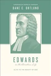 Book cover of Edwards on the Christian Life by Dane Ortlund