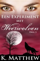 Book cover of Een experiment met weerwolven: deel 3 by K. Matthew