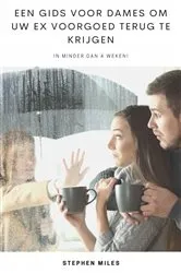 Book cover of Een Gids Voor Dames om uw ex Voorgoed Terug te Krijgen by Sarah James