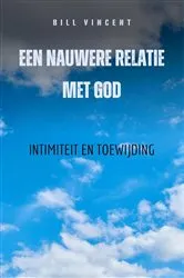 Book cover of Een nauwere relatie met God by Bill Vincent