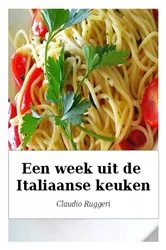 Book cover of Een week uit de Italiaanse keuken by Claudio Ruggeri