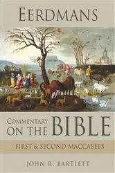 Book cover of Eerdmans Commentary on the Bible: First & Second Maccabees by John R. Bartlett