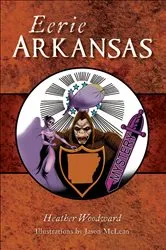 Book cover of Eerie Arkansas by Heather Woodward