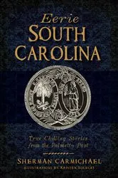 Book cover of Eerie South Carolina by Sherman Carmichael